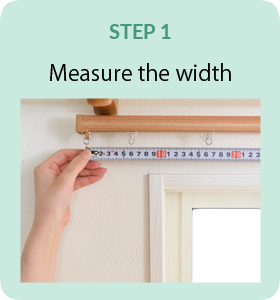 STEP1Measure the width